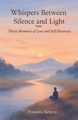 Whispers Between Silence and Light by Behera, Prasanta