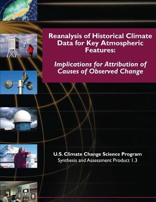 Reanalysis of Historical Climate Data for Key Atmospheric Features: Implications for Attribution of Causes of Observed Change (SAP 1.3) by Program, U. S. Climate Change Science