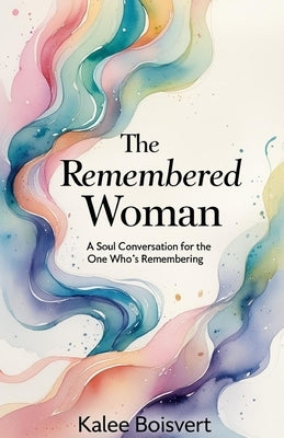 The Remembered Woman by Boisvert, Kalee
