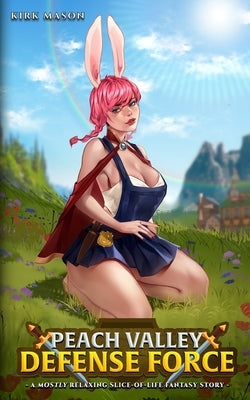 Peach Valley Defense Force: A Mostly Relaxing Slice-of-life Fantasy Story by Grayson, Gwen