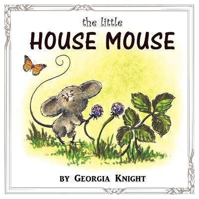 The Little House Mouse by Knight, Georgia C.