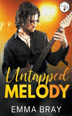 Untapped Melody by Bray, Emma