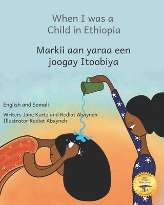When I was a Child in Ethiopia: Exploring the World Through Art in English and Somali by Abayneh, Rediat