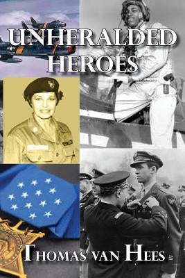 Unheralded Heroes by Van Hees, Tom