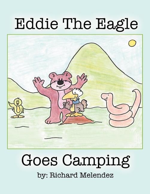 Eddie the Eagle Goes Camping by Melendez, Richard