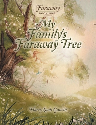 Faraway: Book One: My Family's Faraway Tree by Gauvin, Harry Louis