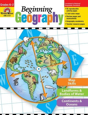 Beginning Geography, Kindergarten - Grade 2 Teacher Resource by Evan-Moor Corporation