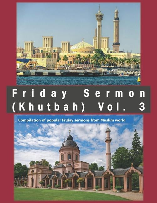 Friday Sermon (Khutbah) Vol. 3: Compilation of popular Friday sermons from Muslim world by Ims, Iriz