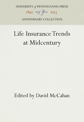 Life Insurance Trends at Midcentury by McCahan, David