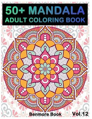 50+ Mandala: Adult Coloring Book 50 Mandala Images Stress Management Coloring Book For Relaxation, Meditation, Happiness and Relief by Book, Benmore