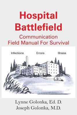Hospital Battlefield: A Field Manual for Survival by Golonka, Lynne
