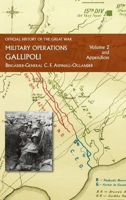 Official History of the Great War - Military Operations: Gallipoli: Volume 2 by Aspinall-Oglander, C. F.