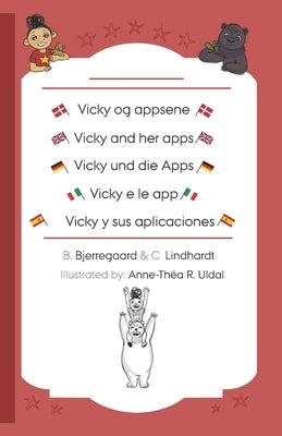Vicky and her apps: [5 languages in one book] Dansk/English/Deutsch/Italiano/Español/bilingual by Bjerregaard, Bjorn