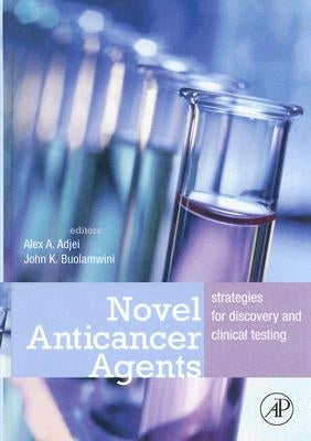 Novel Anticancer Agents: Strategies for Discovery and Clinical Testing by Adjei, Alex A.