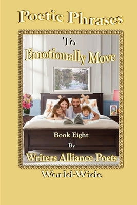Poetry To Emotionally Move Book 8 by World-Wide, Alliance Poets