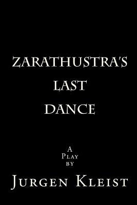 Zarathustra's Last Dance by Kleist, Jurgen