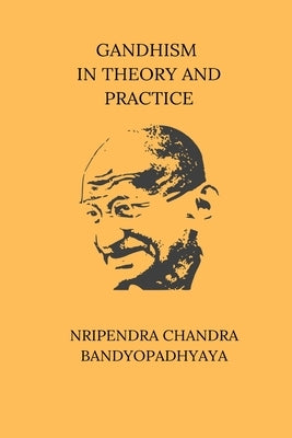 Gandhism In Theory and Practice by Banerji, Nripendra Chandra