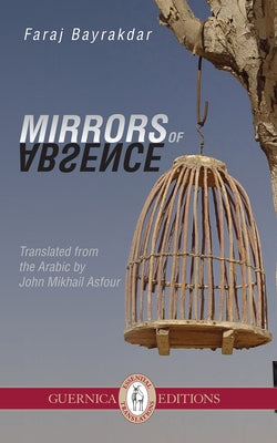 Mirrors of Absence: Volume 27 by Bayrakdar, Faraj