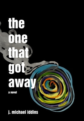 The One That Got Away by Iddins, J. Michael