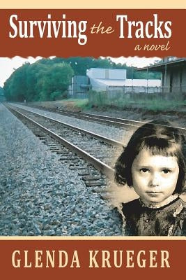 Surviving the Tracks by Krueger, Glenda