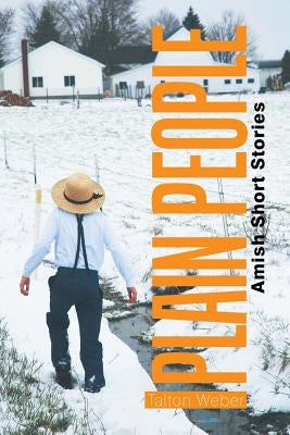 Plain People: Amish Short Stories by Weber, Talton