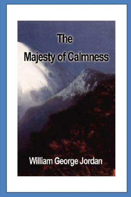 The Majesty of Calmness: Individual Problems and Possibilities... by Jordan, William George