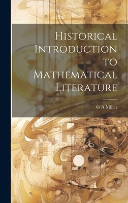Historical Introduction to Mathematical Literature by Miller, G. a.