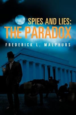 Spies and Lies: The Paradox by Malphurs, Frederick L.