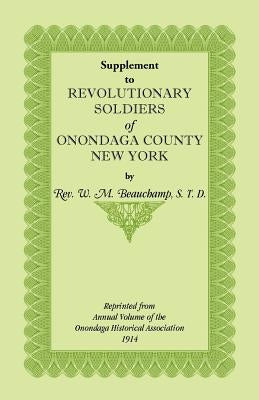 Supplement to Revolutionary Soldiers of Onondaga County, New York by Beauchamp, William