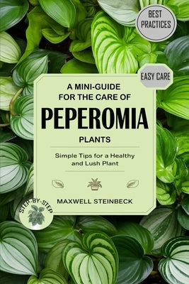 A mini-guide for the care of Peperomia plants by Steinbeck, Maxwell