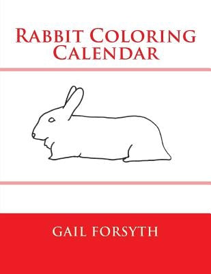 Rabbit Coloring Calendar by Forsyth, Gail
