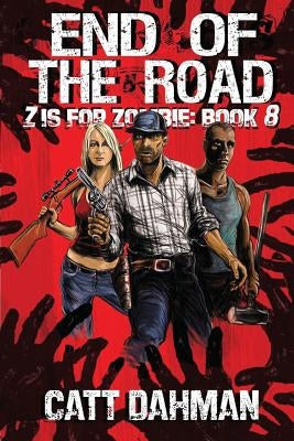 End of The Road: Z is for Zombie by Dahman, Catt