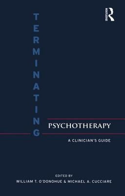 Terminating Psychotherapy: A Clinician's Guide by O'Donohue, William T.
