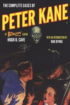 The Complete Cases of Peter Kane by Byrne, Bob
