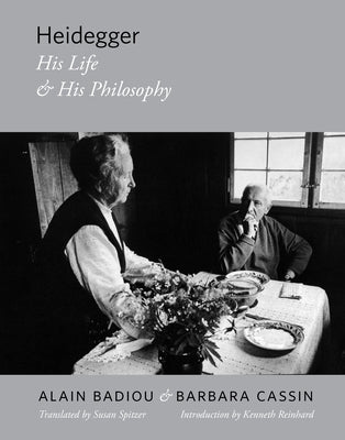 Heidegger: His Life and His Philosophy by Badiou, Alain