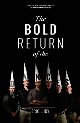 The Bold Return of the Dunces: When People Ask Us "Why Ellerslie?" We Say "Why Don't You Read This!" by Ludy, Eric