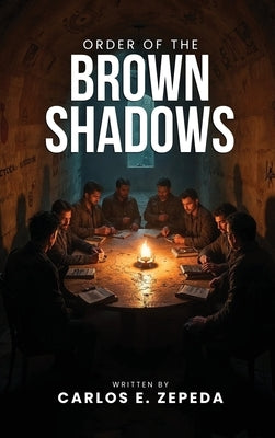 Order of the Brown Shadows by Zepeda, Carlos E.