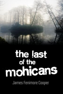 The Last of the Mohicans by Cooper, James Fenimore