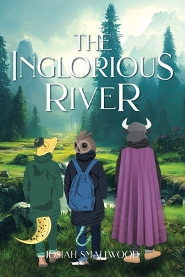 The Inglorious River by Smallwood, Josiah
