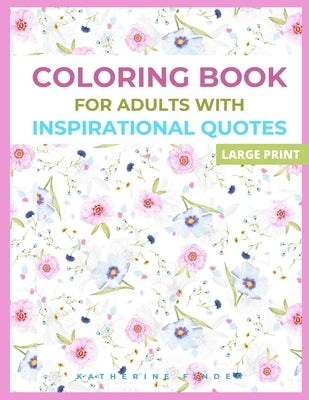 Coloring Book For Adults With Inspirational Quotes: Beautifully Designed 50 Unique Geometric Mandala petterns for Relaxation & Stress Relief by Finder, Katherine