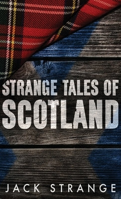 Strange Tales of Scotland by Strange, Jack
