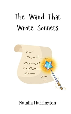 The Wand That Wrote Sonnets by Harrington, Natalia