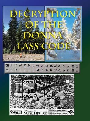 Decryption of the Donna Lass Code: and Victim 12 Postcard by Swearingen, Loren L.
