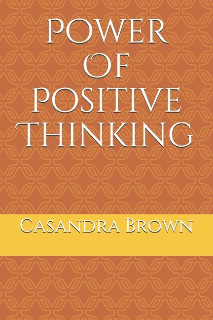 Power Of Positive Thinking by Brown, Casandra