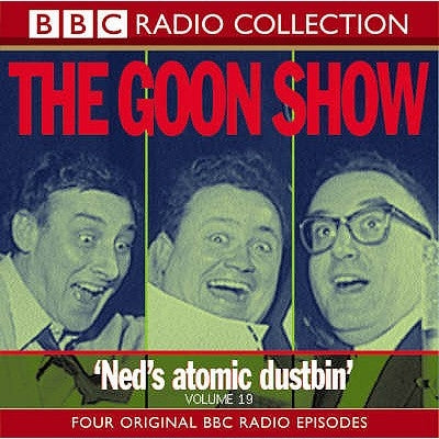 The Goon Show: Volume 19: Ned's Atomic Dustbin by Milligan, Spike