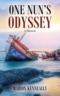 One Nun's Odyssey: A Memoir by Kenneally, Marion