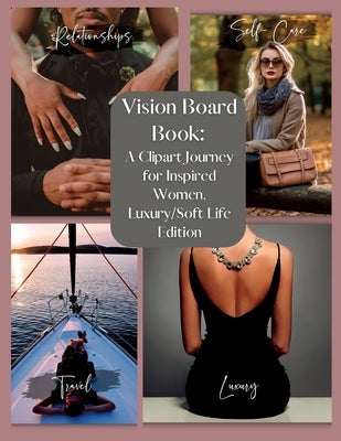 Vision Board Book: Manifesting Your Dream Life, A Clip Art Journey for Inspired Women, Luxury/Softlife Edition: Manifesting Your Dream Li by Drip, Sage