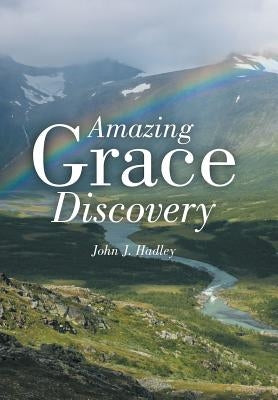 Amazing Grace Discovery by Hadley, John J.