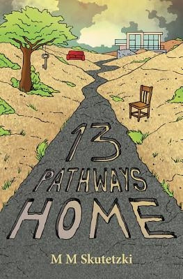 13 Pathways Home by Skutetzki, M. M.