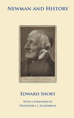 Newman and History by Short, Edward